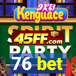76 bet